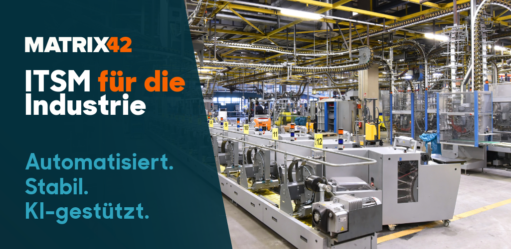 Grafik von Matrix42 zum Thema ITSM für die Industrie. Rechts ist eine automatisierte Produktionsanlage mit Maschinen und Fördertechnik zu sehen. Links steht: ITSM für die Industrie. Automatisiert. Stabil. KI-gestützt.